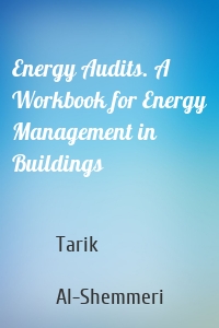 Energy Audits. A Workbook for Energy Management in Buildings