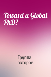 Toward a Global PhD?