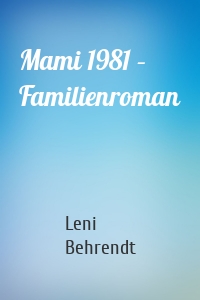 Mami 1981 – Familienroman