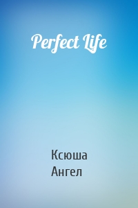 Perfect Life