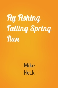 Fly Fishing Falling Spring Run