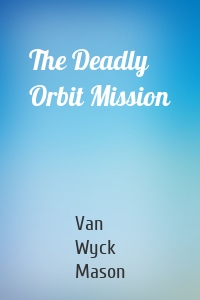 The Deadly Orbit Mission