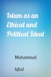 Islam as an Ethical and Political Ideal