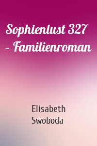 Sophienlust 327 – Familienroman