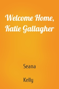 Welcome Home, Katie Gallagher