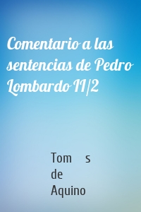 Comentario a las sentencias de Pedro Lombardo II/2