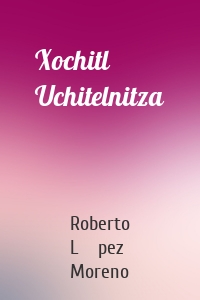 Xochitl Uchitelnitza