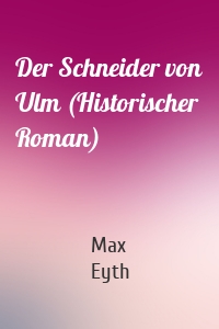 Der Schneider von Ulm (Historischer Roman)