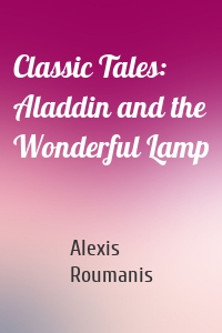 Classic Tales: Aladdin and the Wonderful Lamp
