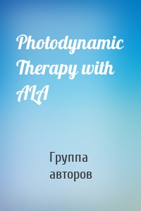 Photodynamic Therapy with ALA