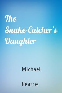 The Snake-Catcher’s Daughter