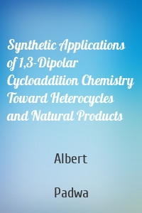 Synthetic Applications of 1,3-Dipolar Cycloaddition Chemistry Toward Heterocycles and Natural Products