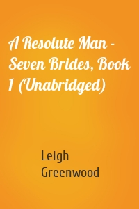 A Resolute Man - Seven Brides, Book 1 (Unabridged)