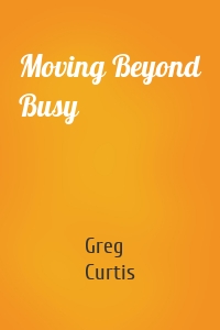 Moving Beyond Busy