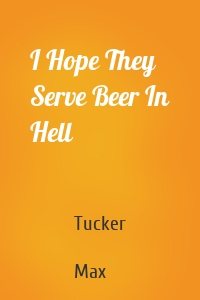 I Hope They Serve Beer In Hell