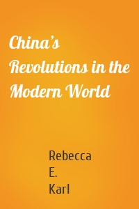 China’s Revolutions in the Modern World