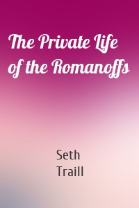 The Private Life of the Romanoffs