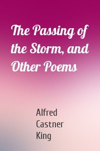 The Passing of the Storm, and Other Poems