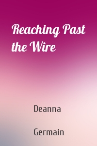 Reaching Past the Wire