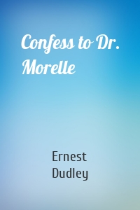 Confess to Dr. Morelle
