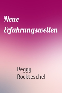 Neue Erfahrungswelten