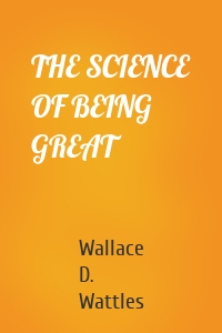 THE SCIENCE OF BEING GREAT