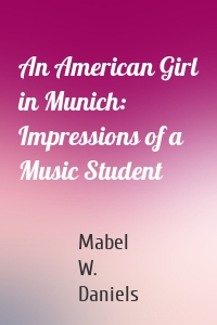 An American Girl in Munich: Impressions of a Music Student