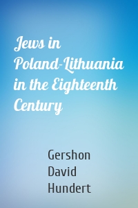 Jews in Poland-Lithuania in the Eighteenth Century