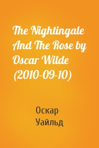 The Nightingale And The Rose by Oscar Wilde (2010-09-10)