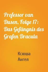 Professor van Dusen, Folge 17: Das Gefängnis des Grafen Dracula