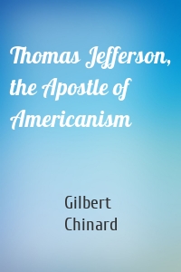 Thomas Jefferson, the Apostle of Americanism