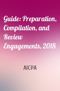 Guide: Preparation, Compilation, and Review Engagements, 2018