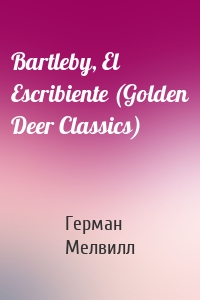 Bartleby, El Escribiente (Golden Deer Classics)