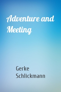 Adventure and Meeting