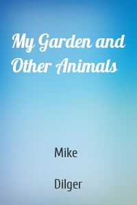 My Garden and Other Animals