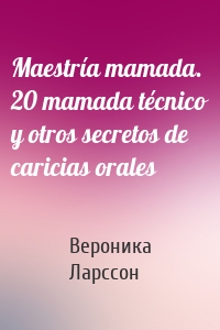 Maestría mamada. 20 mamada técnico y otros secretos de caricias orales
