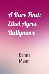 A Rare Find: Ethel Ayres Bullymore