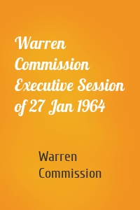 Warren Commission Executive Session of 27 Jan 1964