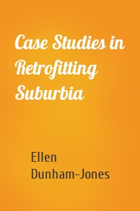 Case Studies in Retrofitting Suburbia