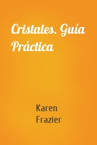 Cristales. Guía Práctica