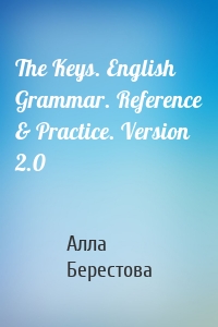 The Keys. English Grammar. Reference & Practice. Version 2.0