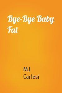 Bye-Bye Baby Fat