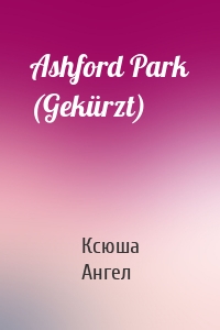 Ashford Park (Gekürzt)