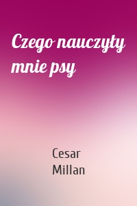 Czego nauczyły mnie psy