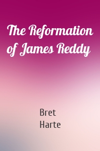 The Reformation of James Reddy