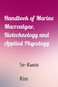 Handbook of Marine Macroalgae. Biotechnology and Applied Phycology