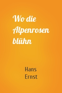 Wo die Alpenrosen blühn