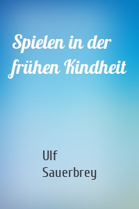 Spielen in der frühen Kindheit