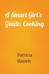 A Smart Girl's Guide: Cooking