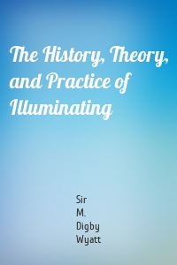 The History, Theory, and Practice of Illuminating